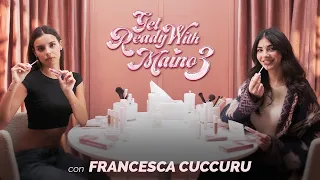 Complicità e risate con Francesca Cuccuru | GRWMAINO S3 - Ep 8