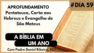 A BÍBLIA EM 1 ANO - 28 de Fevereiro (APROFUNDAMENTO Pentateuco, Carta aos Hebreus e Evangelho de Mt.