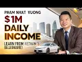 Lifestyle of Pham Nhat Vuong with His Daily Income His Earning Business What We Can Learn