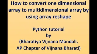 66-How to convert one dimensional array to multidimensional array by using array reshape in Python