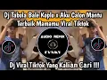 Download Lagu DJ TABOLA BALE X AKU CALON MANTU TERBAIK MAMAMU KOPLO DANGDUT VIRAL TIKTOK