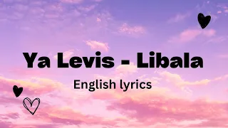 ya levis libala english lyrics 