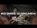 Wizz Baker | Se Yang Paksa _Rock Version By Henry