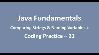 Coding Practice - 21 Comparing Strings Naming Variables Java Fundamentals NxtWave CCBP