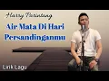 Download Lagu Harry Parintang - Air Mata Di Hari Persandinganmu - lirik Lagu
