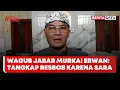 Lagu Wagub Jabar Murka, Erwan: Tangkap Resbob Karena Sudah SARA #Beritasatu