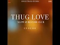 Thug Love (Slow & Reverb Club)