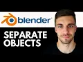 How to Separate Objects in Blender 2026