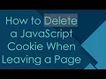 How to Delete a JavaScript Cookie When Leaving a Page
