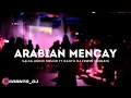 BAWAANNYA PENGEN JOGED!! DJ ARABIAN MENCAY - REMIX FULL BASS 2022 | DJ TERBARU 2022