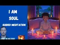 I am Soul Guided Meditation