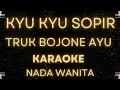 Download Lagu KYU KYU SOPIR TRUK BOJONE AYU KARAOKE NADA WANITA/ CEWEK