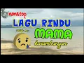 Download Lagu LAGU RINDU PULANG MAMA DAN PAPA