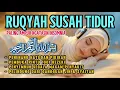 Lagu Ruqyah Mengatasi Gangguan Tidur \u0026 Insomnia, Penenang Hati dan pikiran, Menyembuhkan segala penyakit