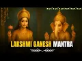 Lagu Most Powerful Lakshmi Ganesh Mantra for Wealth, Fortune \u0026 Prosperity | 108 Times