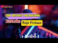 Download Lagu Roje Firdaus - Jan Basahi Palaminan ( Karaoke )