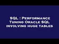 SQL Performance Tuning Oracle SQL involving huge tables