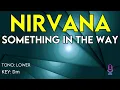 Nirvana - Something In The Way - Karaoke Instrumental - Lower
