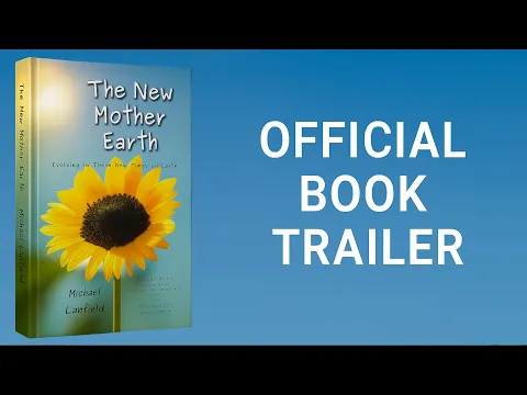 The New Mother Earth by Michael Lanfield – Official Book Trailer (A New Earth, Compassion, Healing)