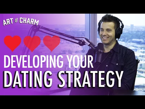 The Art of Dating Strategies - Art of Charm Ep. #758 [Toolbox]