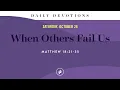 When Others Fail Us - Daily Devotional