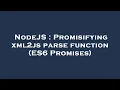 NodeJS Promisifying xml2js parse function ES6 Promises