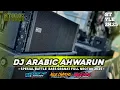 DJ ARABIC AHWARUN TRAP BATTLE X BASS GRANAT FULL NROTOK STYLE 2025 • cocok buat bahan battle mu 🔥•