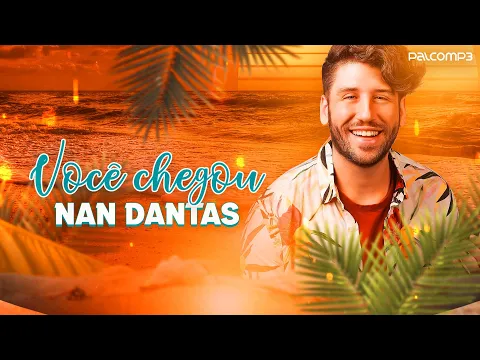 Download MP3 Nan Dantas - Você Chegou (Palco MP3)
