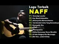 Download Lagu KUMPULAN LAGU NAFF FULL ALBUM - LAGU NAFF TERBAIK