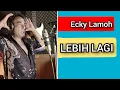 Download Lagu Eki LAMOH - LEBIH LAGI  (Official lyrics) #eckylamoh #chossypratama