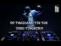 Lagu DJ THAILAND JOKO TINGKIR 2022 TERBARU @egnmix7470