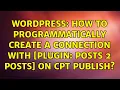 Wordpress How to programmatically create a connection with Plugin Posts 2 Posts on cpt publish