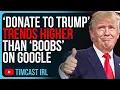 Donate To Trump Trends HIGHER Than Boobs On Google Trump Is More Popular Than Boobs