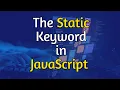 The STATIC Keyword in JavaScript