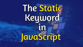 The STATIC Keyword in JavaScript