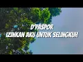 Lagu D'Paspor - Izinkan Aku Untuk Selingkuh (Lirik)