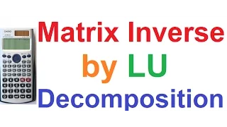 Matrix Inverse by LU Decomposition on Casio fx-991ES Scientific Calculator