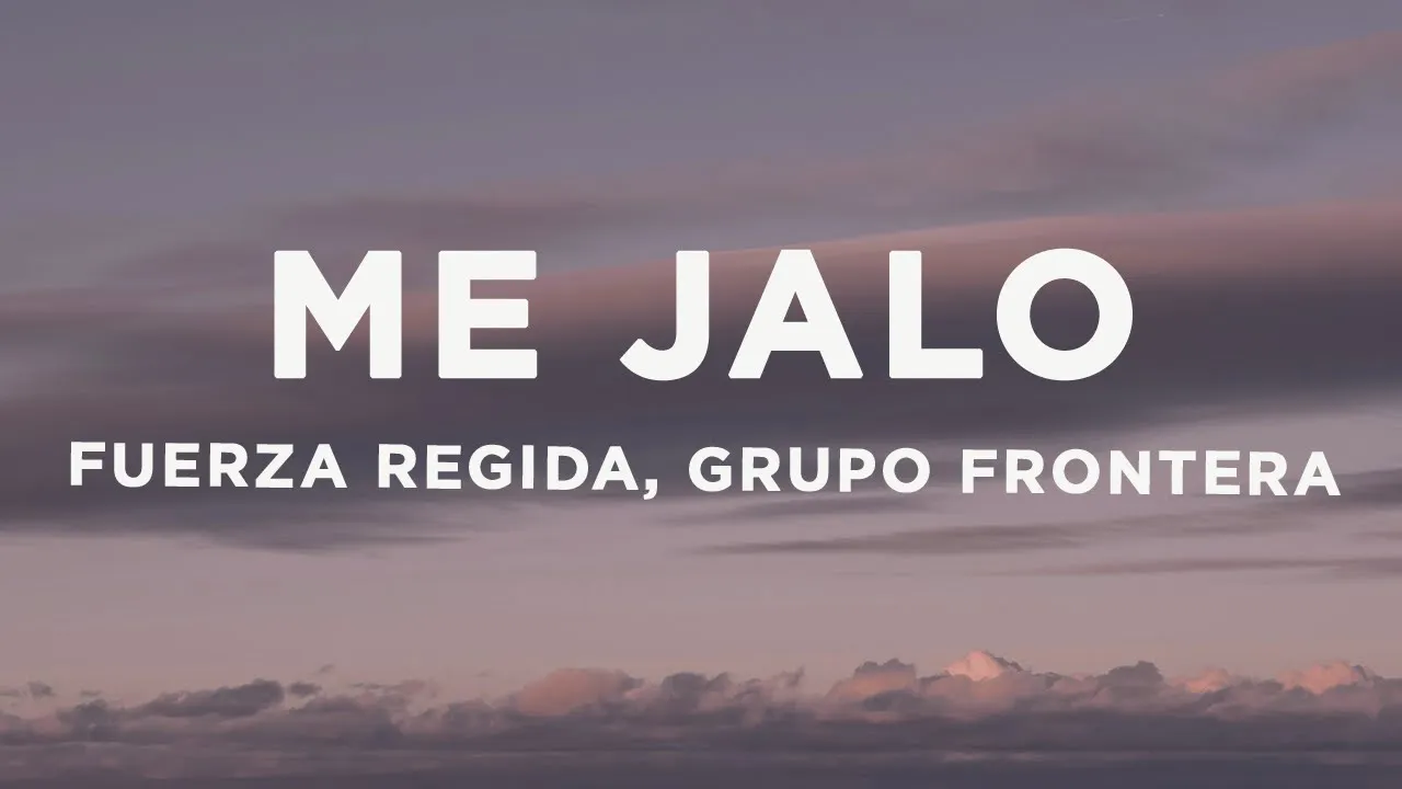 Fuerza Regida, Grupo Frontera - ME JALO (Letra/Lyrics) Fuerza Regida, Grupo Frontera - ME JALO (Letra/Lyrics)