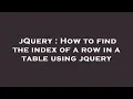 jQuery How to find the index of a row in a table using jquery