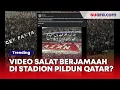 Download Lagu CEK FAKTA: Heboh Video Salat Berjamaah Di Stadion Piala Dunia 2022 Qatar, Benarkah?