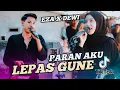 Download Lagu PARAN AKU ARIK LEPAS GUNE, VOCAL EZA VIRAL TIKTOK AZYA MUSIK
