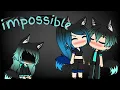 Impossible gachaverse read description