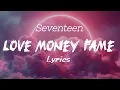 Download Lagu Seventeen - Love Money Fame original lyrics