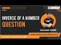 Inverse of a number - Question Java Foundation Course Lecture 22