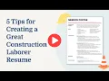 5 Tips for Creating a Great Construction Laborer Resume