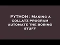 PYTHON Making a collatz program automate the boring stuff