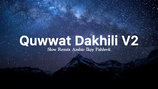 quwwat dakhili v2 ikyy pahlevii arabic song slow remix relaxing 