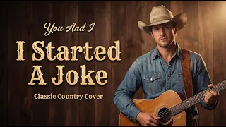 i started a joke bee gees classic country cover