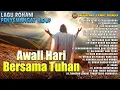 Download Lagu Lagu Rohani Penyemangat Hidup - Awali Hari Bersama Tuhan | Lirik Lagu Rohani (Official Music Video)