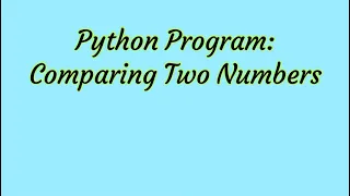 Python Programming Comparing Two Numbers